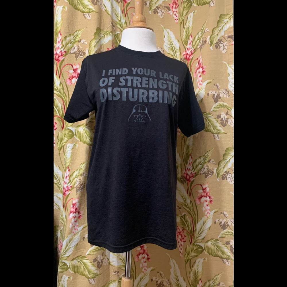 “I Find Your Lack Of Strength Disturbing” TShirt Size: Small